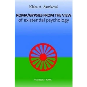 Roma/Gypsies from the View of Existential Psychology (anglicky) - Klára A. Samková