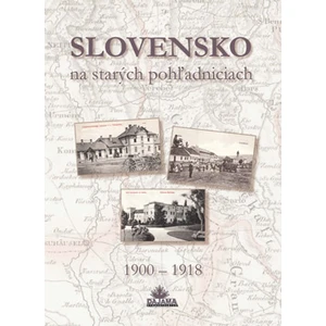 Slovensko na starých pohľadniciach -- 1900 - 1918