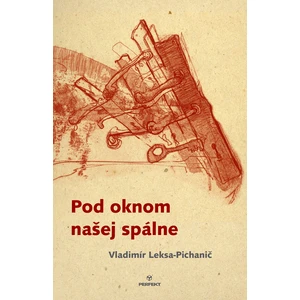 Pod oknom našej spálne - Vladimír Leksa-Pichanič