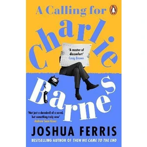 A Calling for Charlie Barnes - Joshua Ferris