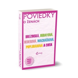 Poviedky o ženách - Marika Budayová, Tatiana Čuperková-Brezinská, Evita Twardzik