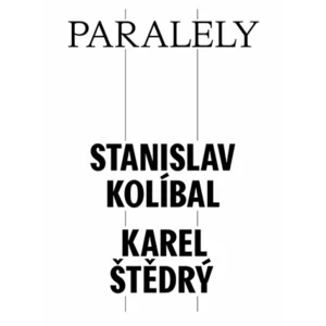 Paralely - Stanislav Kolíbal - Karel Štědrý - Petr Volf