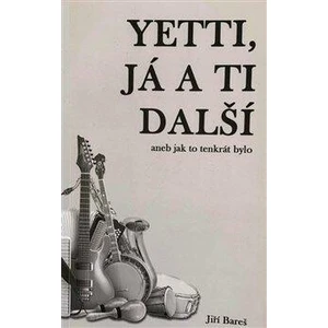 Yetti, já a ti další - Jiří Bareš