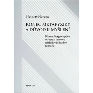 Konec metafyziky a důvod k myšlení - Břetislav Horyna