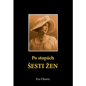 Po stopách šesti žen - Eva Uhrová