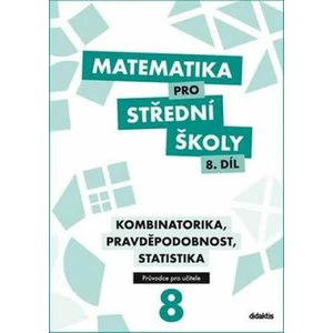 Matematika pro střední školy 8.díl Průvodce pro učitele - M. Cizlerová, Rita Vémolová, Martina Květoňová