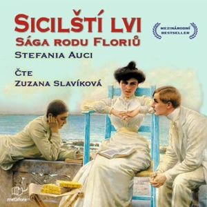 Sicilští lvi: Sága rodu Floriů - Slavíková Zuzana, Auci Stefania - audiokniha