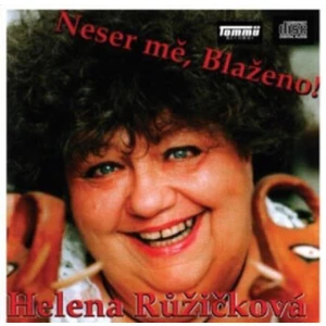 Neser mě, Blaženo! - Růžičková Helena