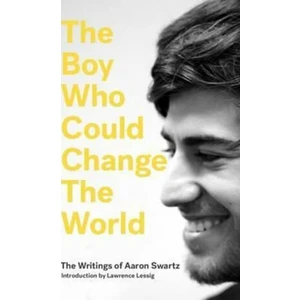 The Boy Who Could Change the World - Swartz