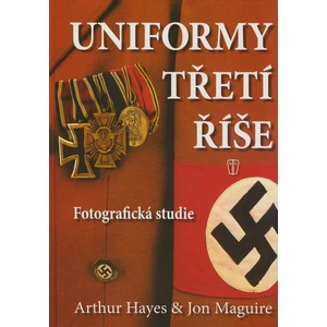 Uniformy třetí říše - Hayes Arthur, Maguire Jon