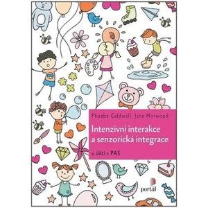 Intenzivní interakce a senzorická integrace - Caldwell, Phoebe, Horwood, Jane