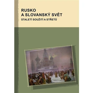 Rusko a slovanský svět - Marek Příhoda, Markus Giger, Hana Kosáková