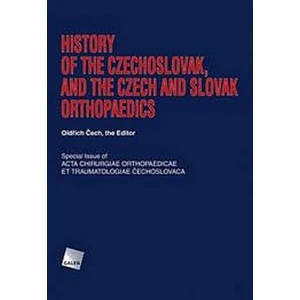 History of the Czechoslovak, and the Czech and Slovak orthopaedics - Oldřich Čech
