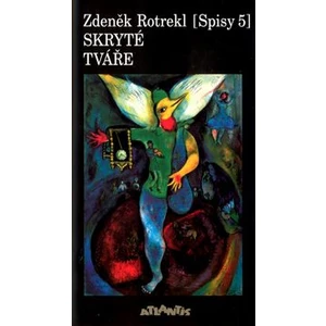 Skryté tváře (Spisy 5.) - Zdeněk Rotrekl