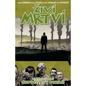 Živí mrtví 32 - Odpočívej v pokoji - Kirkman Robert
