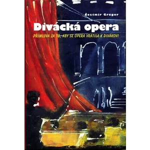 Divácká opera - Přímluva za to, aby se opera vrátila k divákovi