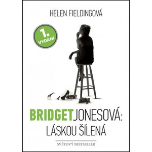 Bridget Jonesová: Láskou šílená - Helen Fielding