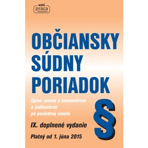 Občiansky súdny poriadok IX. aktualizované a rozšírené vydanie s komentárom a judikatúrou, zachytávajúci právny stav k 1. júnu 2015