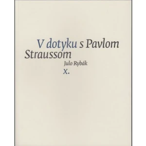 V dotyku s Pavlom Straussom X. - Rybák Julo