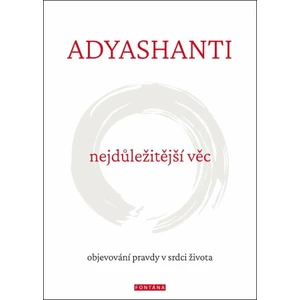 Nejdůležitější věc - Adyashanti