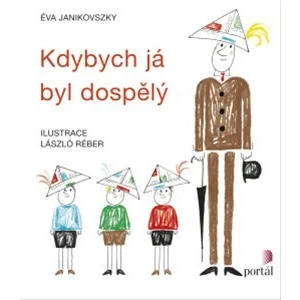 Kdybych já byl dospělý - Éva Janikovszky