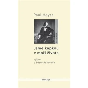 Jsme kapkou v moři života - Paul Heyse