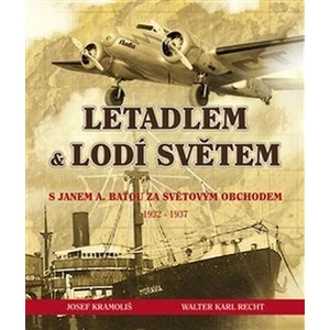 Letadlem a lodí světem - Josef Kramoliš, Walter Karl Recht