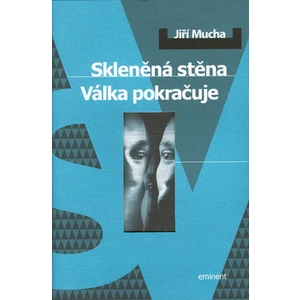 Skleněná stěna/Válka pokračuje - Jiří Mucha
