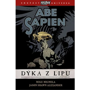 Abe Sapien 1 - Dýka z Lipu - Mike Mignola