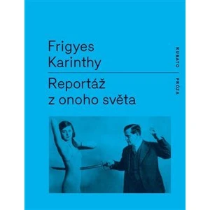 Reportáž z onoho světa - Frigyes Karinthy