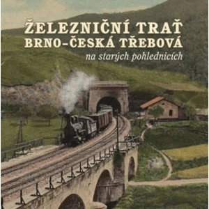 Železniční trať Brno – Česká Třebová na starých pohlednicích - Karel Černý