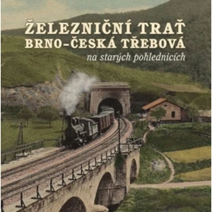 Železniční trať Brno – Česká Třebová na starých pohlednicích - Karel Černý