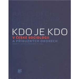 Kdo je kdo v české sociologii a příbuzných oborech - Zdeněk R. Nešpor, Anna Kopecká