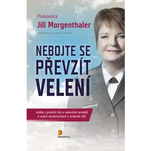Nebojte se převzít velení - Jill Morgenthaler