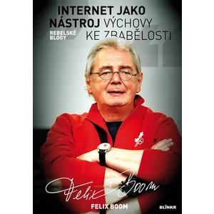 Internet jako nástroj výchovy k zbabělosti - Felix Boom