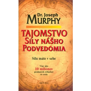 Tajomstvo sily nášho podvedomia - Joseph Murphy