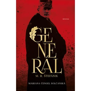 Generál M.R. Štefánik - Mariana Čengel Solčanská