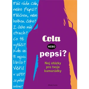 Cola, nebo Pepsi? -- Nej otázky pro tvoje  kamarádky