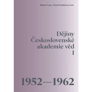 Dějiny Československé akademie věd I (1952-1962) - Martin Franc