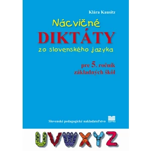 Nácvičné diktáty zo slovenského jazyka pre 5. ročník základných škôl - Klára Kausitz