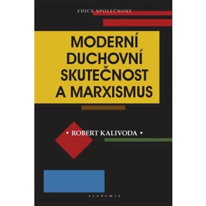 Moderní duchovní skutečnost a marxismus - Robert Kalivoda