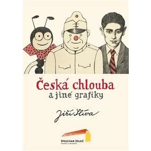 Česká chlouba -- a jiné grafiky - Slíva Jiljí