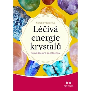 Léčivá energie krystalů - Karen Frazierová