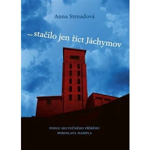... stačilo jen říct Jáchymov - Anna Strnadová
