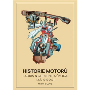 Historie motorů Laurin & Klement a ŠKODA - II. díl 1949 -2021 - Martin Chlupáč