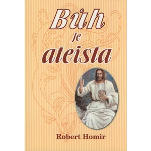 Bůh je ateista - Homir Robert