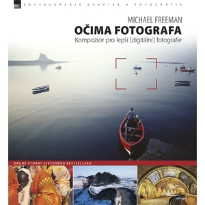 Očima fotografa – Kompozice pro lepší digitální fotografie (2. vydání) - Michael Freeman