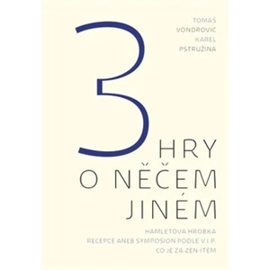 3 hry o něčem jiném - Tomáš Vondrovic, Karel Pstružina