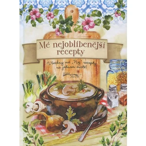 Mé nejoblíbenější recepty -- Všechny mé "Nej"" recepty na jednom místě