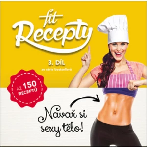 Fit Recepty 3 - Navař si sexy tělo! - Lucia Wagnerová